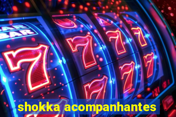 shokka acompanhantes